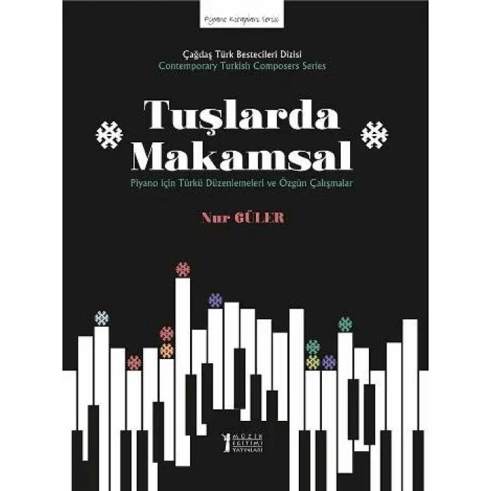 Tuşlarda Makamsal Piyano için Türkü Düzenlemeleri ve Özgün Çalışmalar