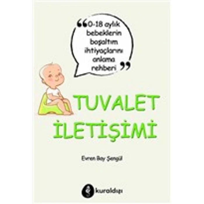 Tuvalet İletişimi - 0-18 Aylık Bebeklerin Boşaltım İhtiyaçlarını Anlama Rehberi