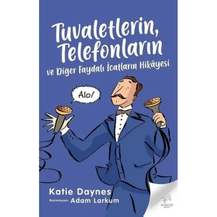 Tuvaletlerin, Telefonların ve Diğer Faydalı İcatların Hikayesi