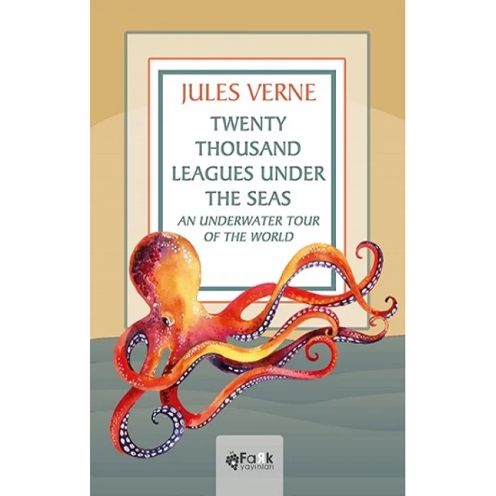 Twenty Thousand Leagues Under the Seas An Underwater Tour of the World