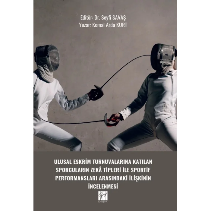 Ulusal Eskrim Turnuvalarına Katılan Sporcuların Zekâ Tipleri İle Sportif Performansları Arasındaki İlişkinin İncelenmesi