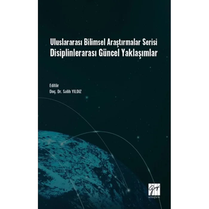 Uluslararası Bilimsel Araştırmalar Serisi Disiplinlerarası Güncel Yaklaşımlar