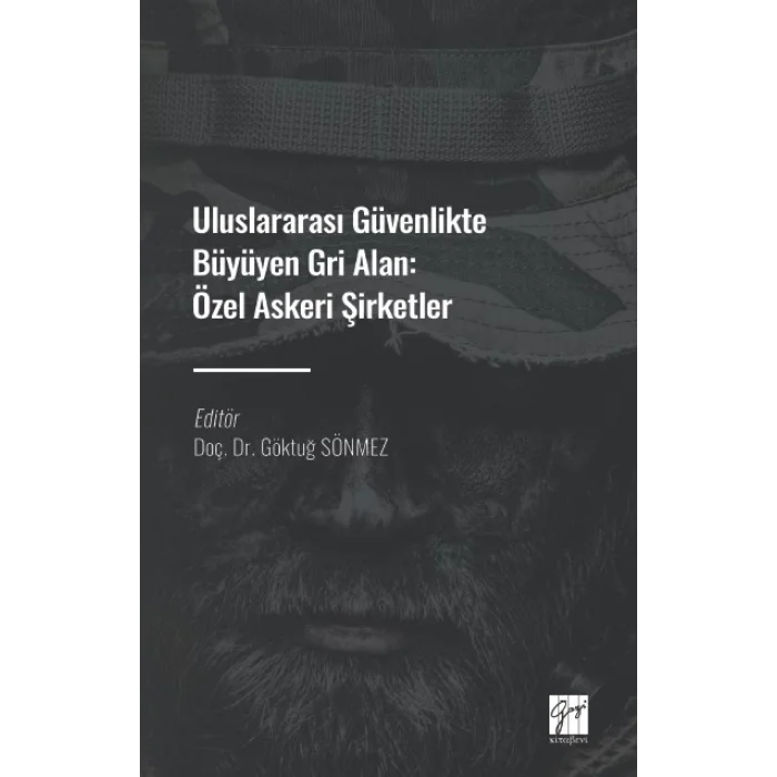 Uluslararası Güvenlikte Büyüyen Gri Alan : Özel Askeri Şirketler