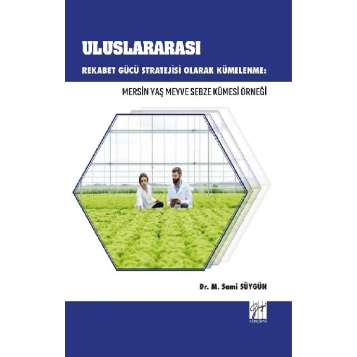 Uluslararası Rekabet Stratejisi Olarak Kümelenme : Mersin Yaş Sebze Meyve Örneği