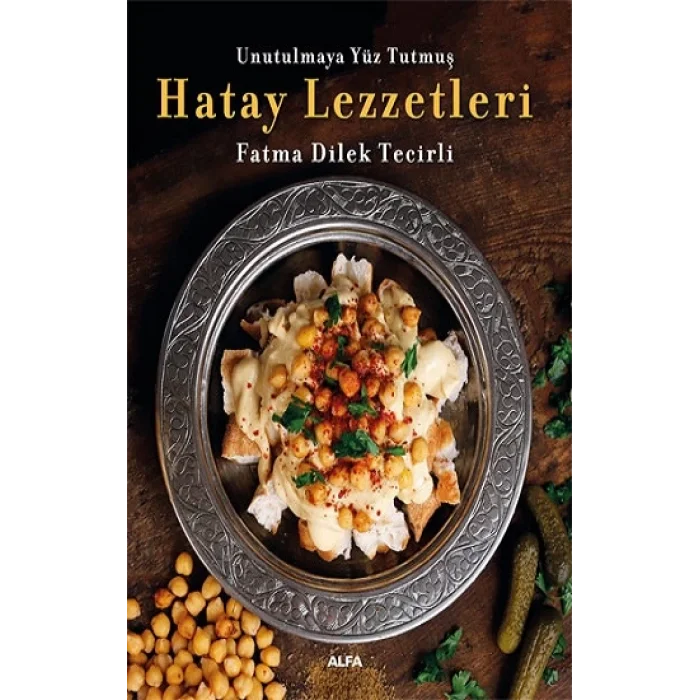 Unutulmaya Yüz Tutmuş  Hatay Yemekleri