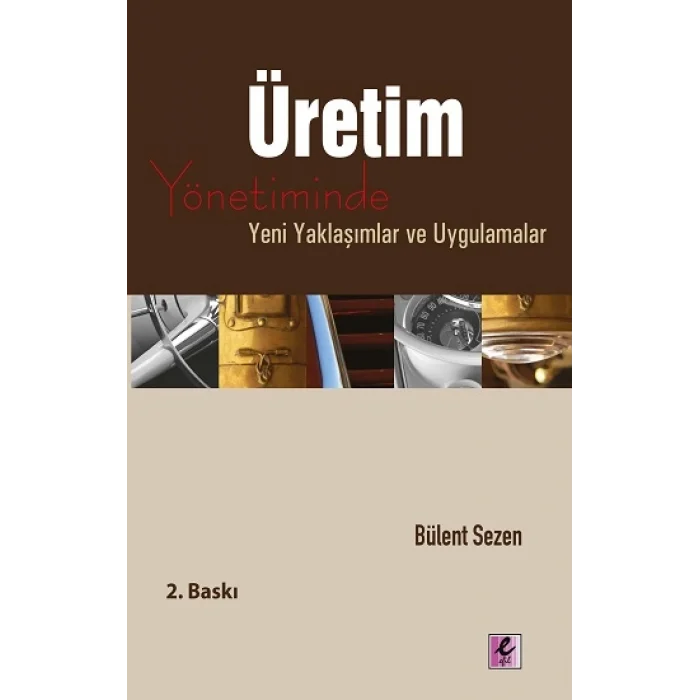 Üretim Yönetiminde Yeni Yaklaşımlar ve Uygulamalar