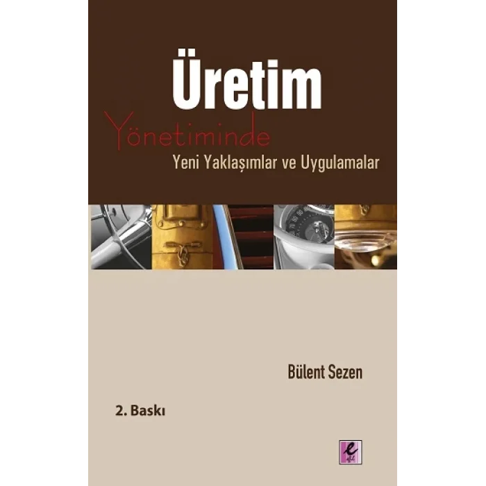 Üretim Yönetiminde Yeni Yaklaşımlar ve Uygulamalar