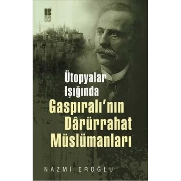 Ütopyalar Işığında Gaspıralının Darürrahat Müslümanları