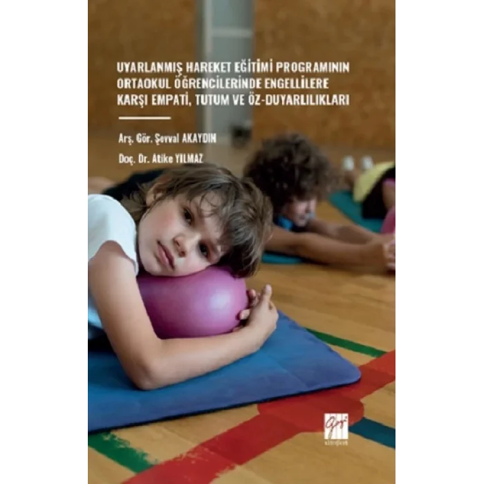 Uyarlanmış Hareket Eğitimi Programının Ortaokul Öğrencilerinde Engellilere Karşı Empati, Tutum Ve Öz-Duyarlılıkları