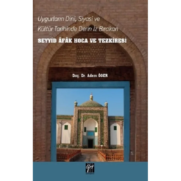 Uygurların Dini, Siyasi, ve Kültür Tarihinde Derin İz Bırakan Seyyid Afak Hoca ve Tezkiresi