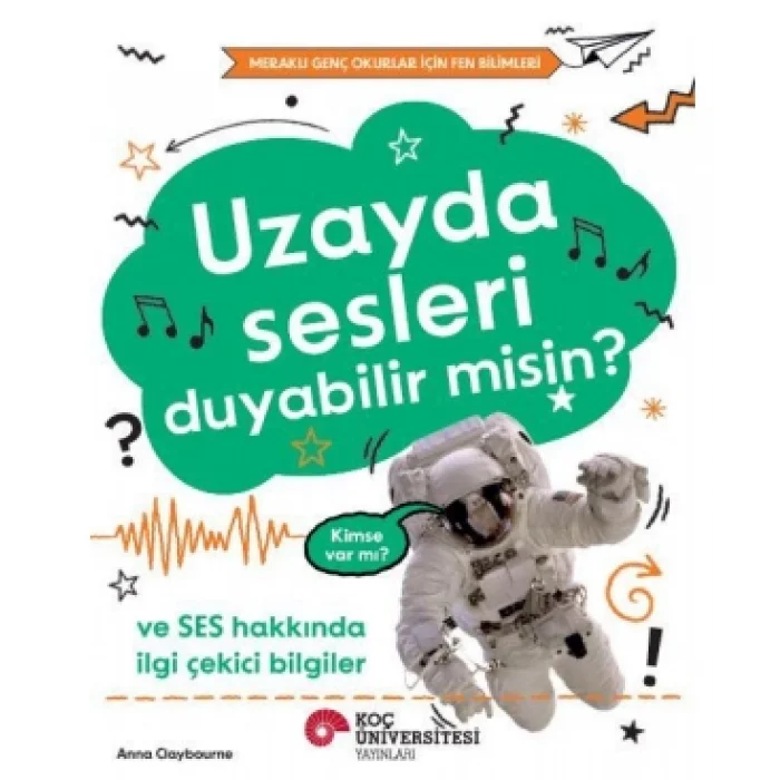 Uzayda Sesleri Duyabilir  Misin? Ve Ses Hakkında İlgi Çekici Bilgiler  / Meraklı Genç Okurlar İçin Fen Bilimleri