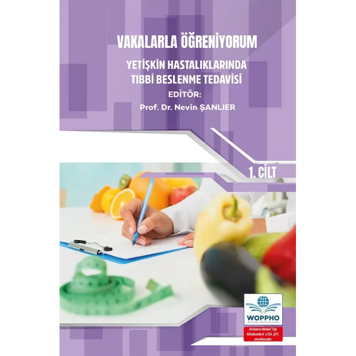 Vakalarla Öğreniyorum: Yetişkin Hastalıklarında Tıbbi Beslenme Tedavisi -1