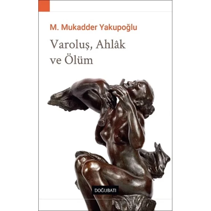 Varoluş, Ahlak ve Ölüm