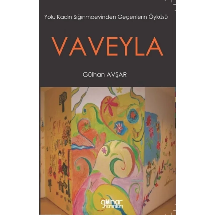 Vaveyla Yolu Kadın Sığınmaevinden Geçenlerin Öyküsü