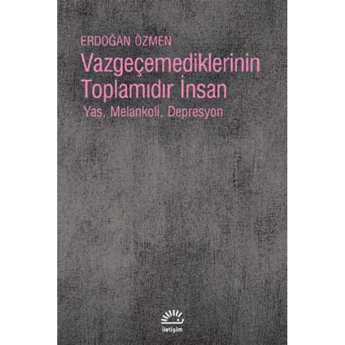 Vazgeçmediklerinin Toplamıdır İnsan