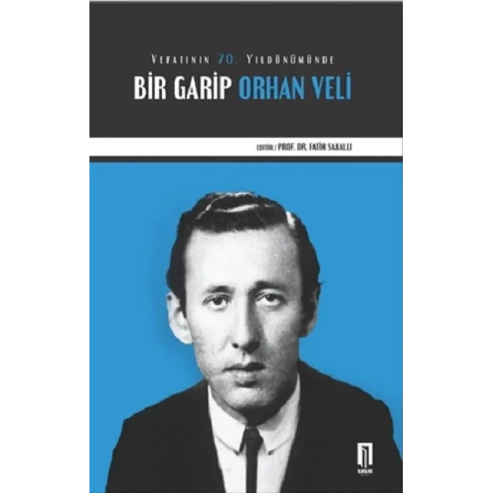 Vefatının 70. Yıldönümünde Bir Garip Orhan Veli