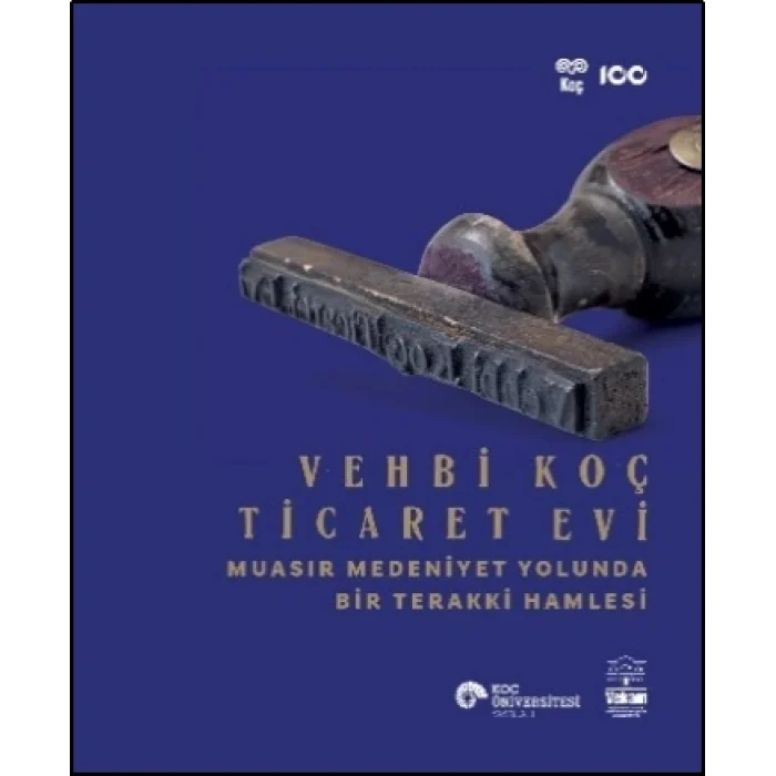 Vehbi Koç Ticaret Evi - Muasır Medeniyet Yolunda Bir Terakki Hamlesi