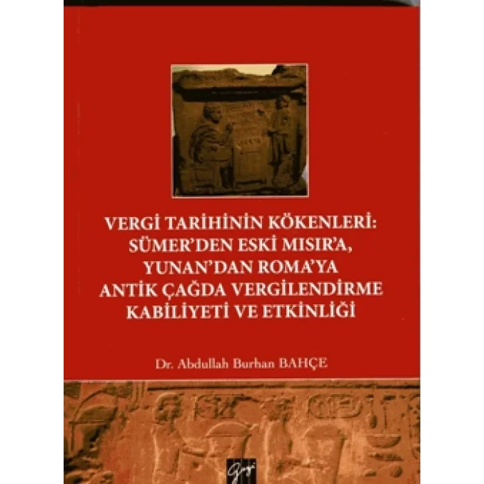 Vergi Tarihinin Kökenleri : Sümerden Eski Mısıra Yunandan Romaya Antik Çağda Vergilendirme Kabiliyeti ve Etkinliği