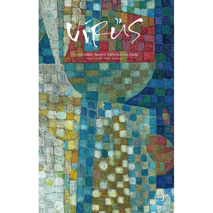 Virüs Üç Aylik Kültür – Sanat Ve Edebiyat Ortak Kitabi Sayi: 6 (Ocak – Şubat – Mart 2021)