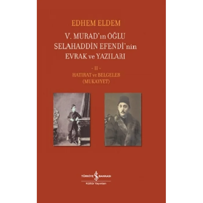 V.Muradın Oğlu Selahaddin Efendinin Evrak Ve Yazıları  II Cilt (Ciltli)