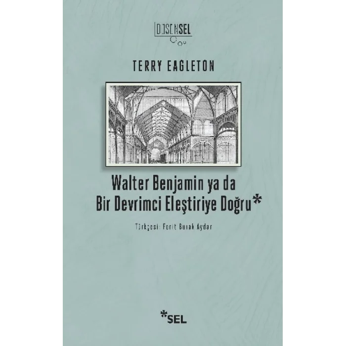 Walter Benjamin ya da Bir Devrimci Eleştiriye Doğru