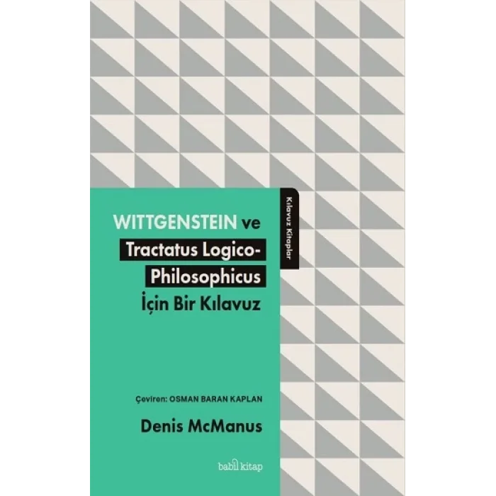 Wittgenstein ve Tractatus Logico-Philosophicus İçin Bir Kılavuz