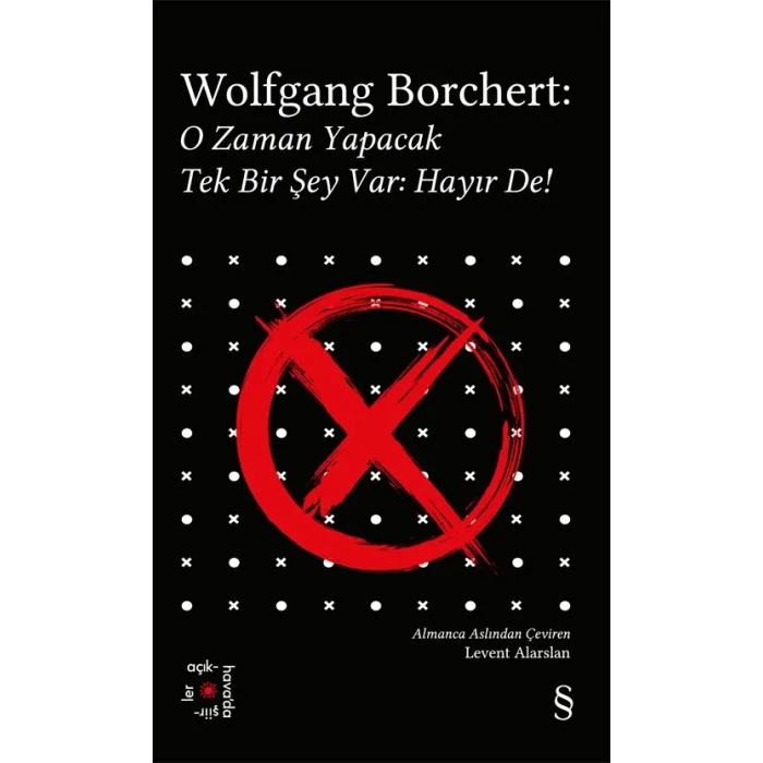 Wolfgang Borchert: O Zaman Yapacak Tek Bir Şey Var Hayır De!