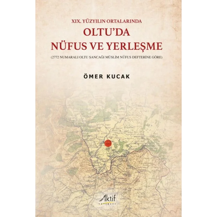 XIX. Yüzyılın Ortalarında Oltuda Nüfus ve Yerleşme