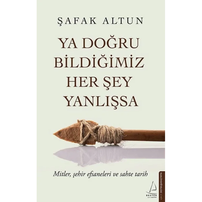 Ya Doğru Bildiğimiz Her Şey Yanlışsa