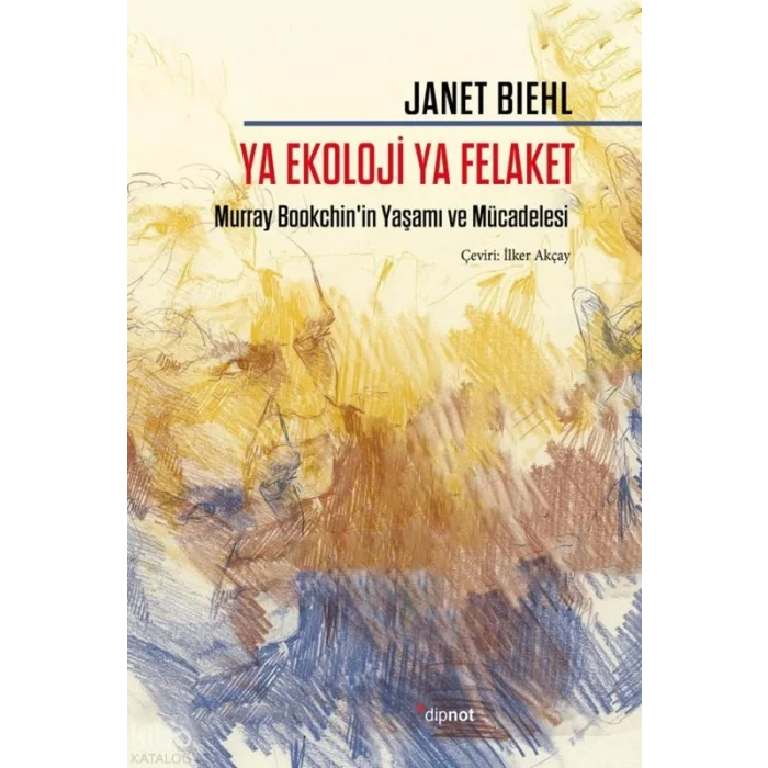 Ya Ekoloji Ya Felaket;Murray Bookchinin Yaşamı ve Mücadelesi