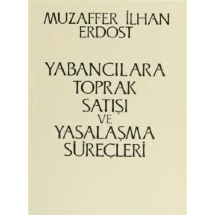 Yabancılara Toprak Satışı ve Yasalaşma Süreçleri