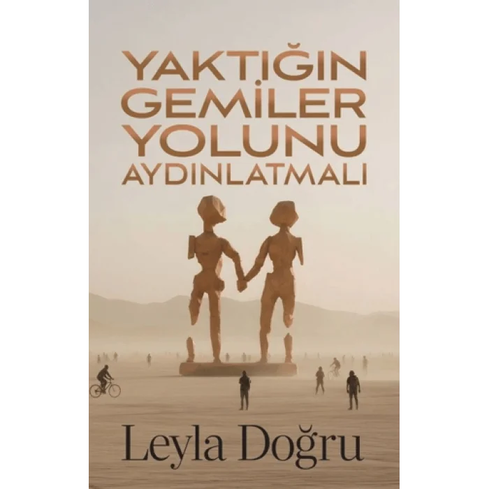 Yaktığın Gemiler Yolunu Aydınlatmalı