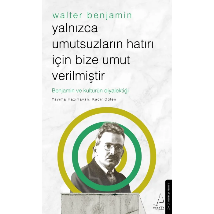 Yalnızca Umutsuzların Hatrı İçin Bize Umut Verilmiştir -Walter Benjamin