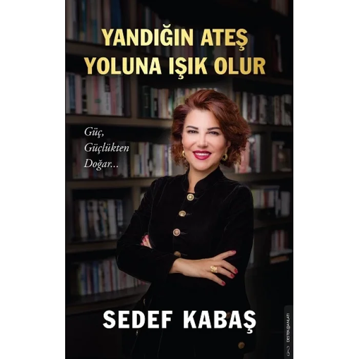 Yandığın Ateş Yoluna Işık Olur