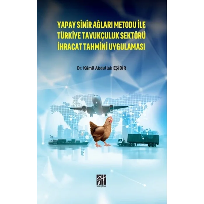 Yapay Sinir Ağları Metodu İle Türkiye Tavukçuluk Sektörü İhracat Tahmini Uygulaması