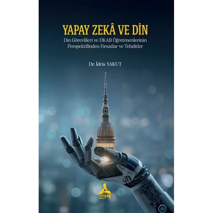 Yapay Zeka Ve Din Din Görevlileri Ve Dkab Öğretmenlerinin Perspektifinden Fırsatlar Ve Tehditler