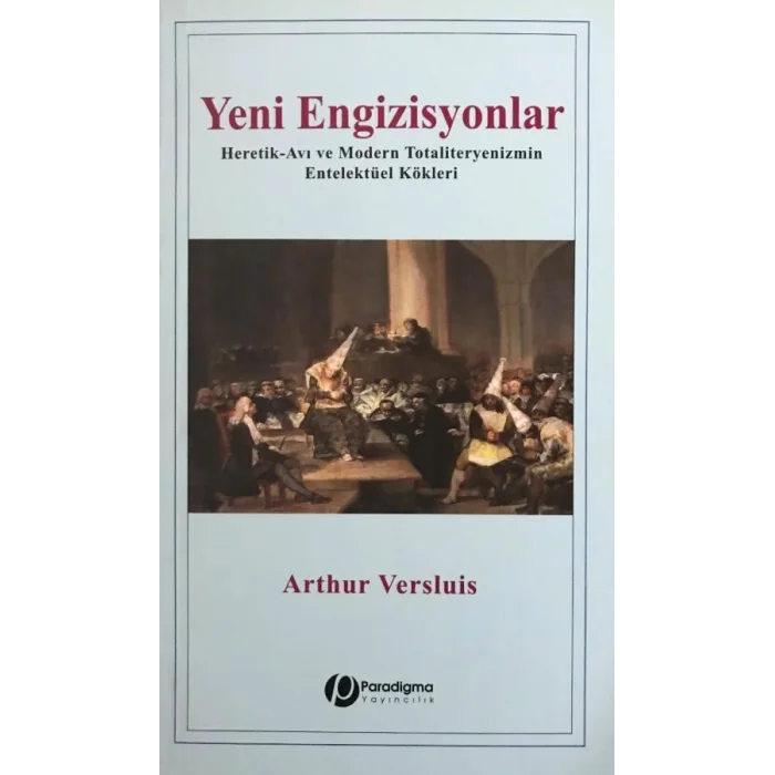 Yeni Engizisyonlar - Heretik-Avı ve Modern Totaliteryenizmin Entelektüel Kökleri