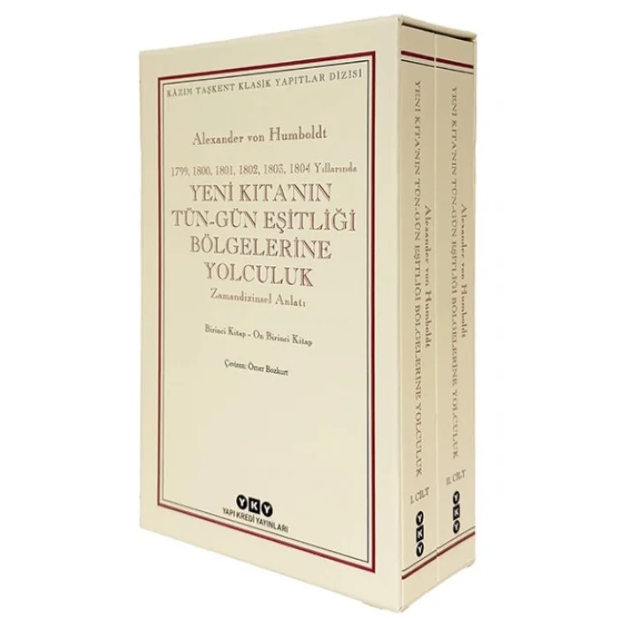 Yeni Kıta’nın Tün–Gün Eşitliği Bölgelerine Yolculuk (1799-1800-1801-1802-1803-1804 Yıllarında) - Zamandizinsel Anlatı;1. Cilt: Birinci Kitap-Beşinci Kitap - 2. Cilt: Altıncı Kitap-On Birinci Kitap
