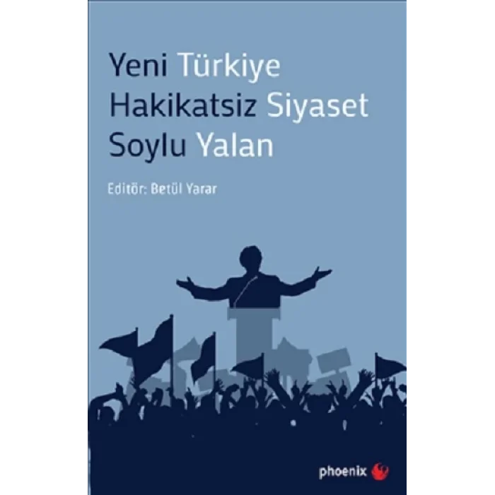 Yeni Türkiye Hakikatsiz Siyaset Soylu Yalan