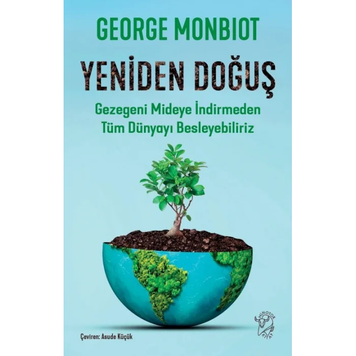 Yeniden Doğuş – Gezegeni Mideye İndirmeden Tüm Dünyayı Besleyebiliriz