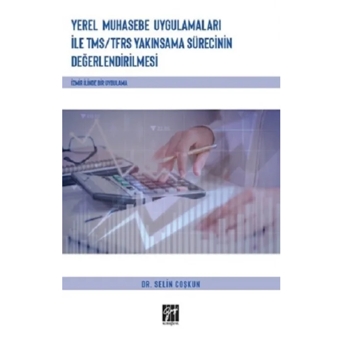 Yerel Muhasebe Uygulamaları ile TMS / TFRS Yakınsama Sürecinin Değerlendirilmesi