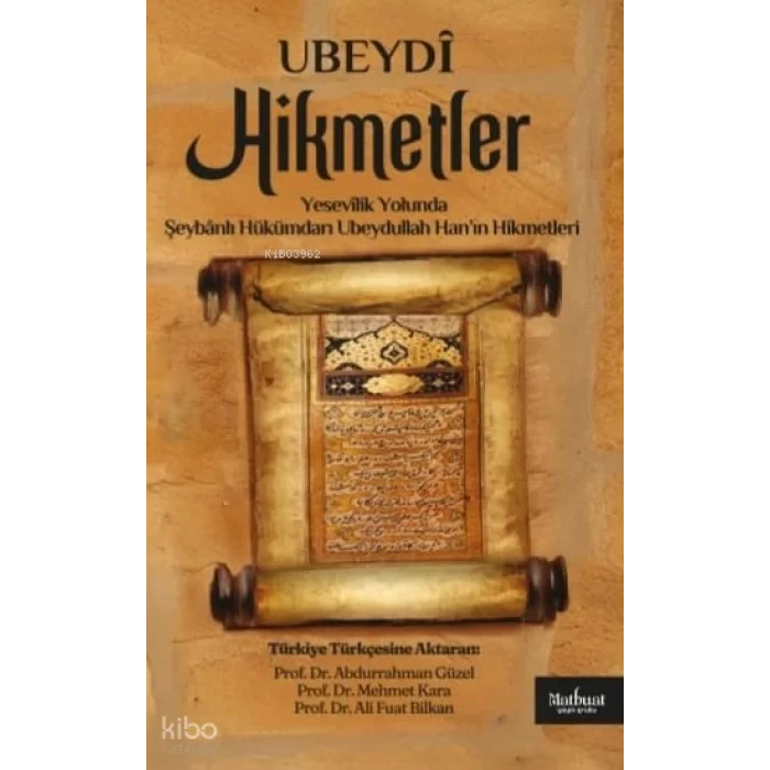 Yesevîlik Yolunda - Şeybânlı Hükümdarı Ubeydullah Han’ın Hikmetleri