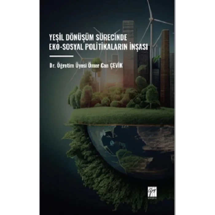 Yeşil Dönüşüm Sürecinde Eko-Sosyal Politikaların İnşası