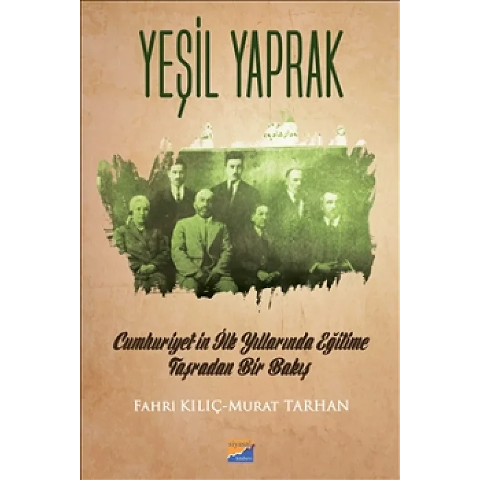 Yeşil Yaprak - Cumhuriyetin İlk Yıllarında Eğitime Taşradan Bir Bakış