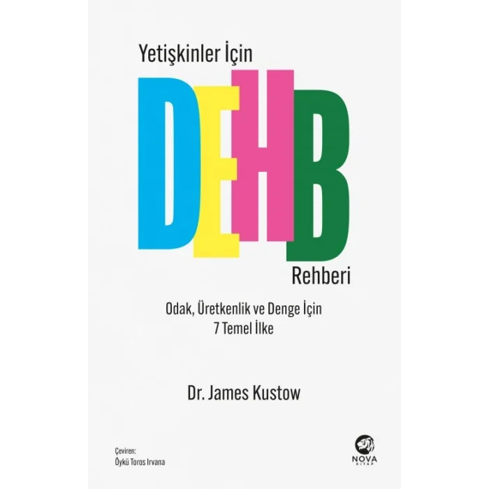 Yetişkinler İçin DEHB Rehberi – Odak, Üretkenlik ve Denge İçin 7 Temel İlke
