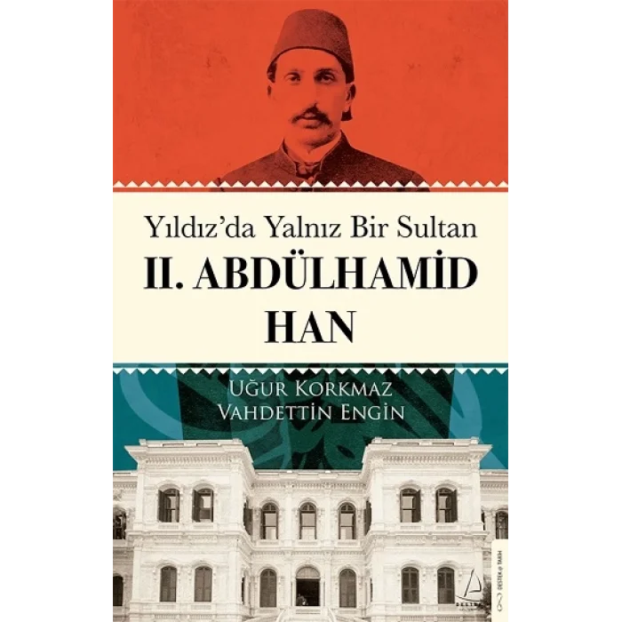 Yıldızda Yalnız Bir Sultan II. Abdülhamid Han