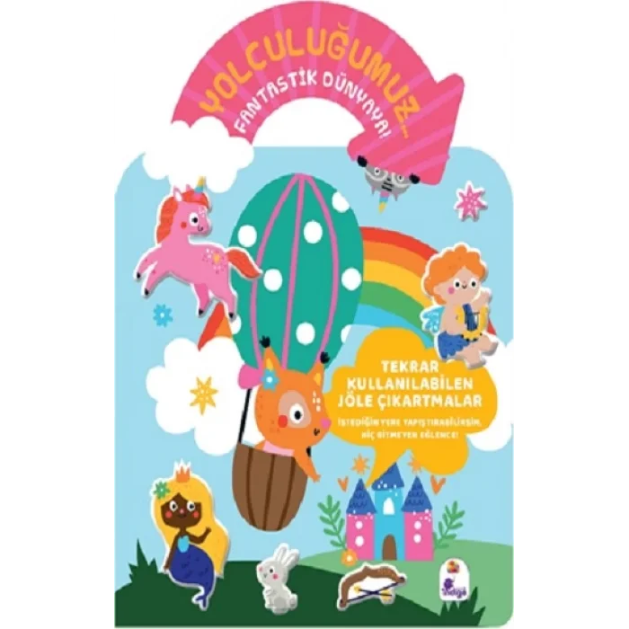 Yolculuğumuz… Fantastik Dünyaya! Bitmeyen Sticker Kitabım