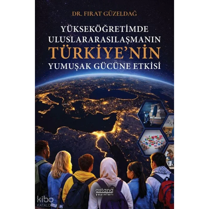 Yükseköğretimde Uluslararasılaşmanın Türkiye’nin Yumuşak Gücüne Etkisi