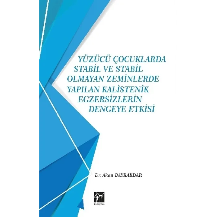 Yüzücü Çocuklarda Stabil ve Stabil Olmayan Zeminlerde Yapılan Kalistenik Egzersizlerin Dengeye Etkisi