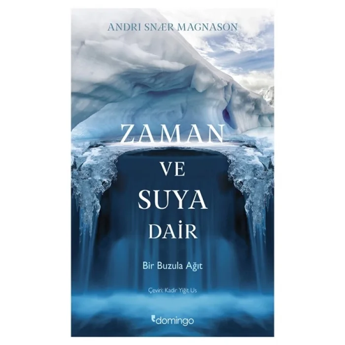 Zaman Ve Suya Dair Bir Buzula Ağıt